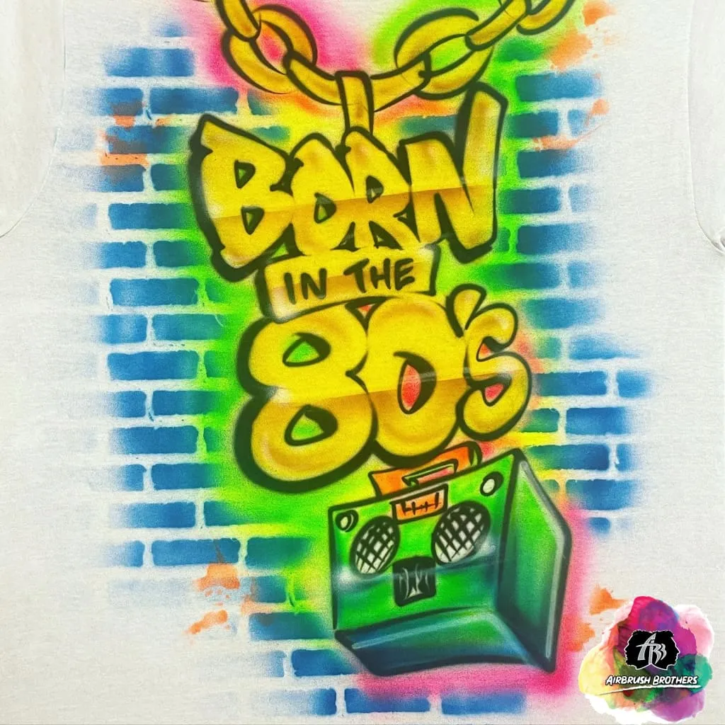 Airbrush Born in the 80s Shirt Design