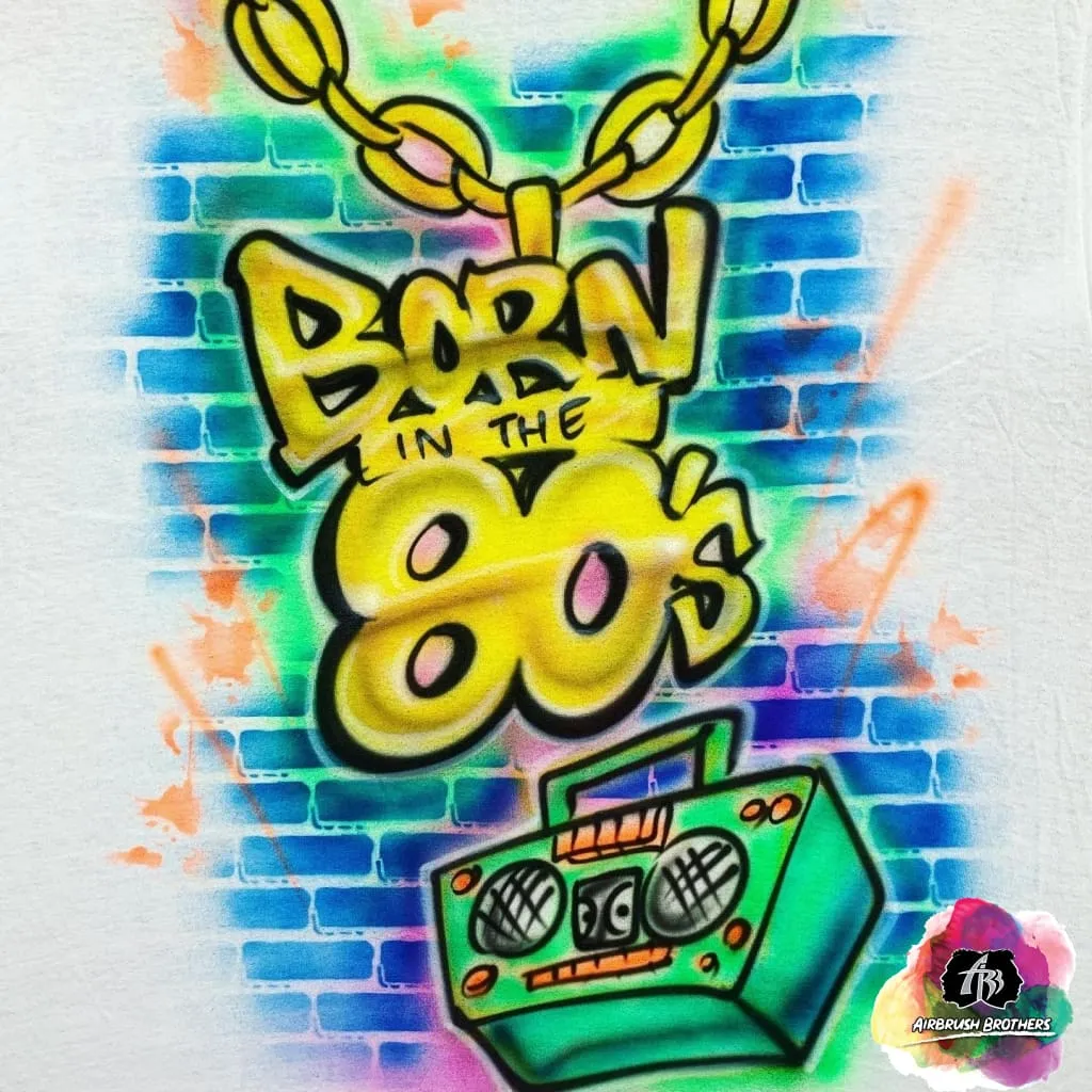 Airbrush Born in the 80s Shirt Design