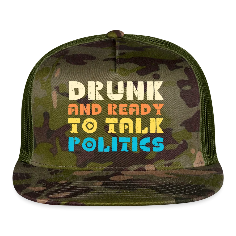 “Drunk and Ready to Talk Politics”-Trucker Cap